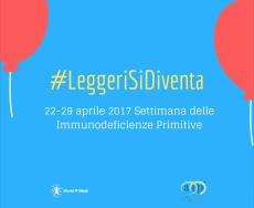 Parte la campagna #LeggeriSiDiventa a sostegno della diagnosi precoce per le immunodeficienze primitive